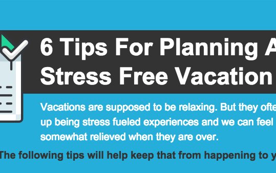 6 Tips For Planning A Stress Free Vacation