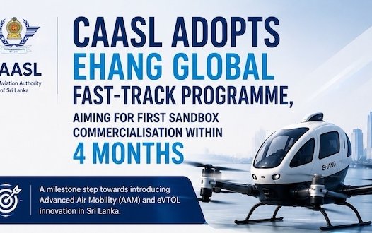 EHang launches Global Fast Track Program to accelerate international commercialization of pilotless eVTOL; Sri Lanka first to adopt