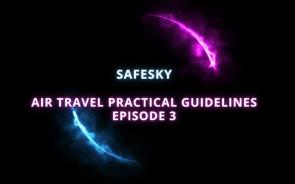 SAFEsky air travel practical guidelines Episode 3 – fasten your seatbelts